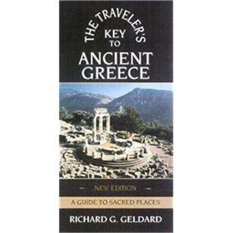 The Traveler's Key to Ancient Greece - A Guide to Sacred Places - Paperback - 2000 - 1